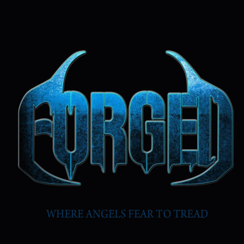 Forged : Where Angels Fear to Tread